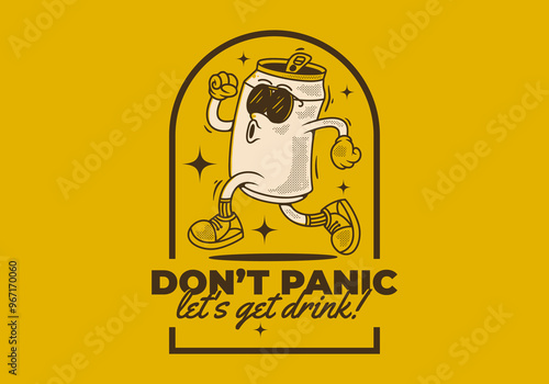 Don't panic, let's get drink. Mascot character design of can drink in running pose