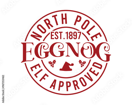 North Pole Est.1897 Eggnog Elf Approved Christmas T- Shirt Design