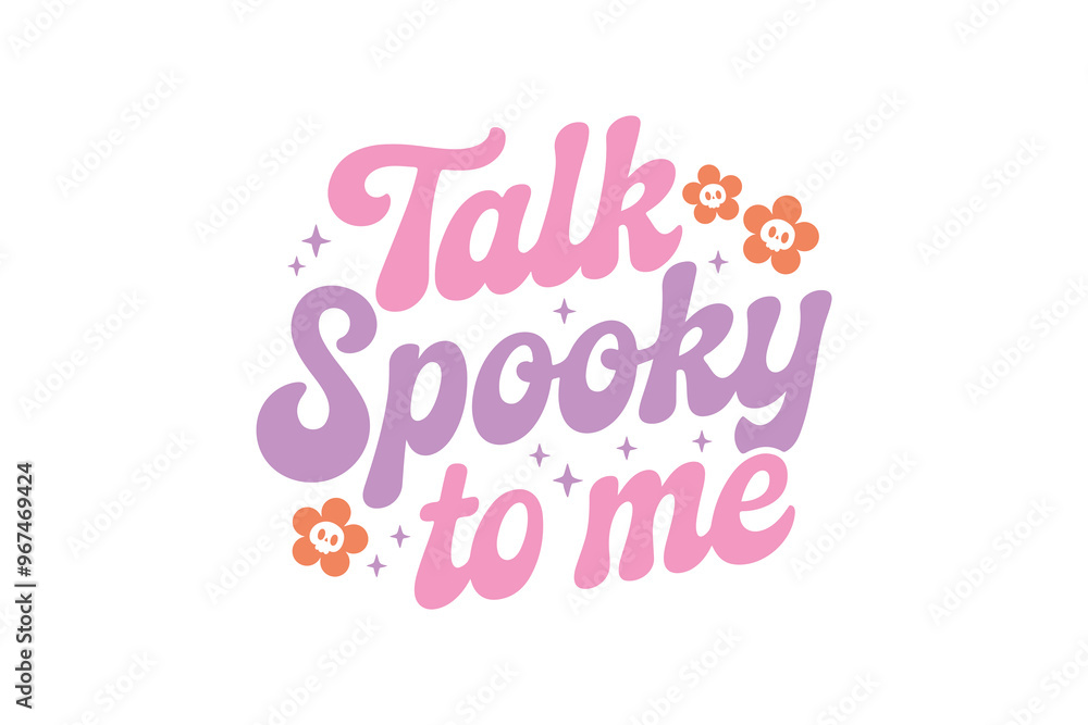 Talk spooky to me, Retro Halloween Funny quote Typography T shirt Design Talk spooky to me, Retro Halloween Funny quote Typography T shirt Design