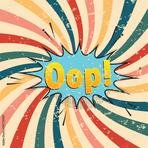 Comic speech bubble with expression text oop! in pop art style retro rays grunge background