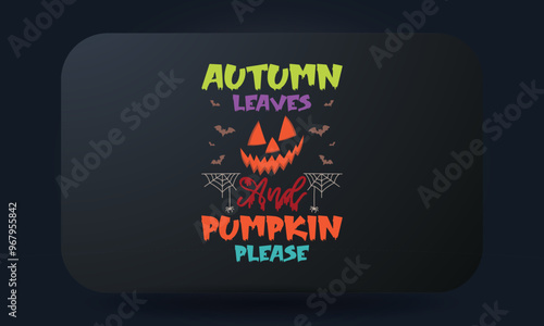 Autumn Leaves Pumpkin Please Halloween T-shirt Design