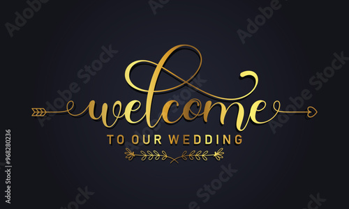 Welcome to our wedding lettering Sign Modern Handwritten. Template Vector design elements for your wedding invitation