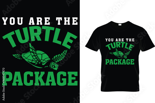 You are the turtle package - Turtle T Shirt