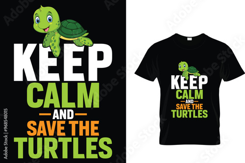 Keep calm and save the turtles - Turtle T Shirt