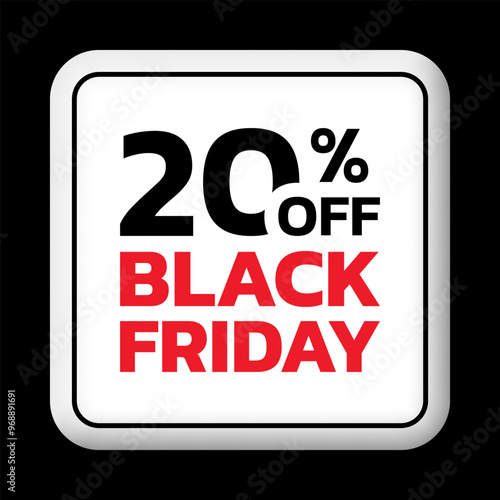 20% off. Black Friday sale sicker, label or badge. Discount 3d button design. 20 percent price off. Vector illustration.