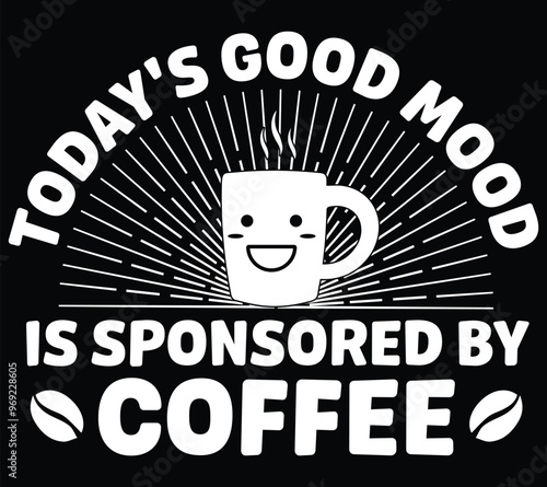 Today’s Good Mood Is Sponsored By Coffee, Coffee Sarcasm Shirt, Retro Coffee, Funny Coffee Lover Gift, Coffee Quote