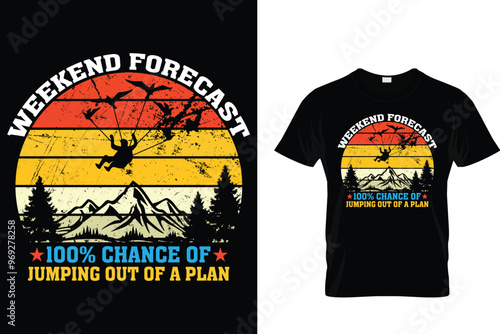 Weekend forecast 100% chance of jumping out of a plan Skydiving T shirt 