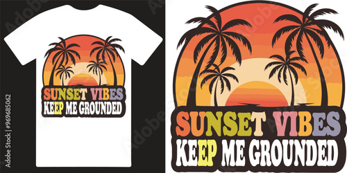 Sunset vibes keep me grounded a creative T shirt design vector .