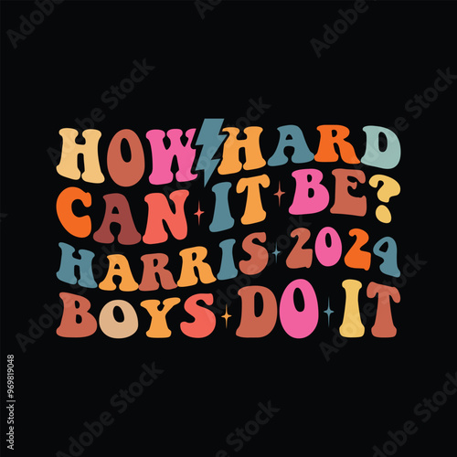 How Hard Can It be harris 2024 boys do it