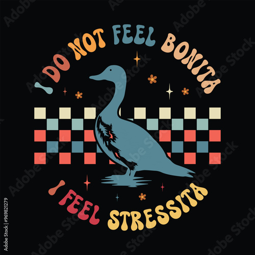 I Do Not Feel Bonita I Feel Stressita