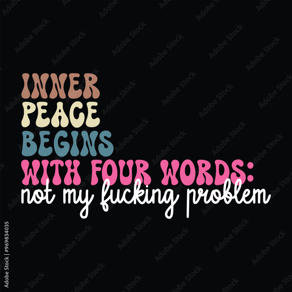 Inner Peace Begins With Four Words not my fucking problem Inner Peace Begins With Four Words not my fucking problem