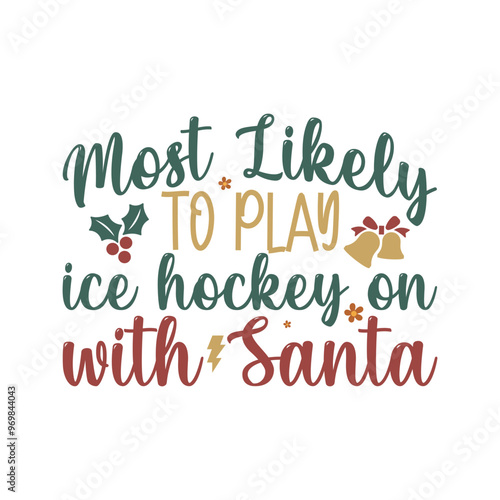 Photography Most Likely To play ice hockey with Santa