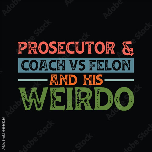 Prosecutor And Coach Vs Felon And His Weirdo