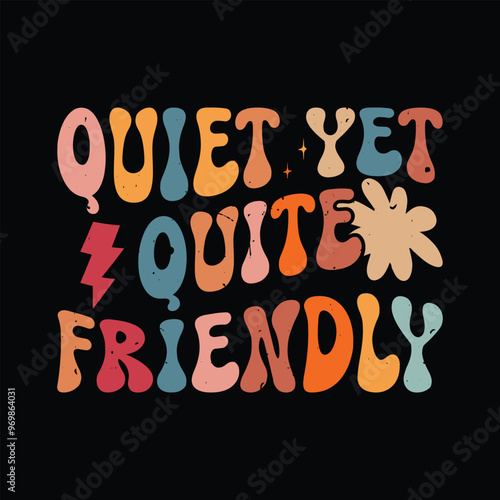 Quiet Yet Quite Friendly