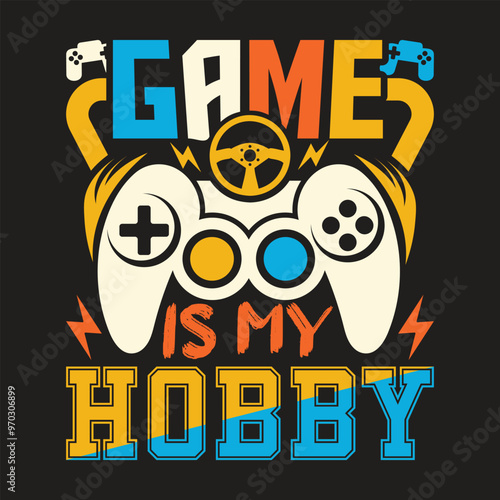 Game is My Hobby Custom Vector Typography for Gaming T Shirt Design