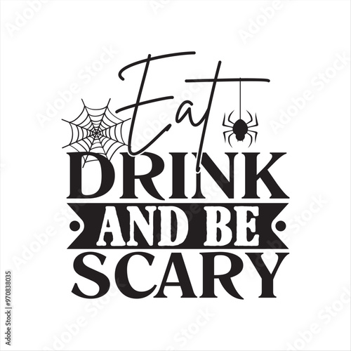 Eat Drink And Be Scary Svg T-Shirt Design