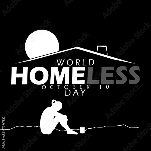 World Homeless Day commemorates on October 10th. Bold text with line art of a house with a chimney, full moon, a homeless person on black background