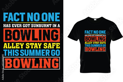 Fact no one has ever got sunburnt in a bowling alley stay safe, this summer go bowling - Bowling T shirt