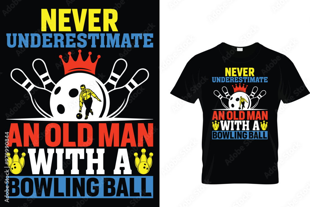 Never underestimate an old man with a Bowling ball - Bowling T shirt Never underestimate an old man with a Bowling ball - Bowling T shirt