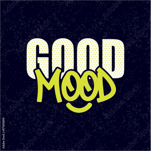 good mood typography tshirt design illustration vector.