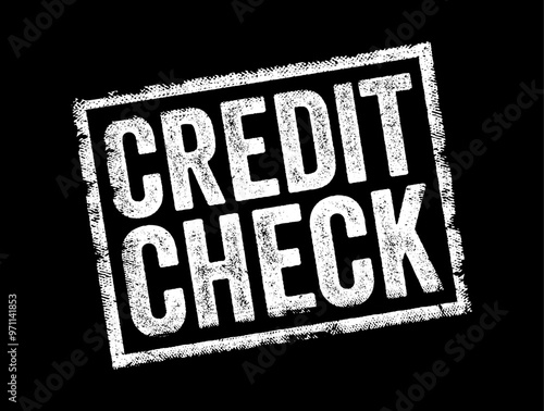 Credit Check is a process conducted by a lender or financial institution to assess an individual's creditworthiness, text concept stamp