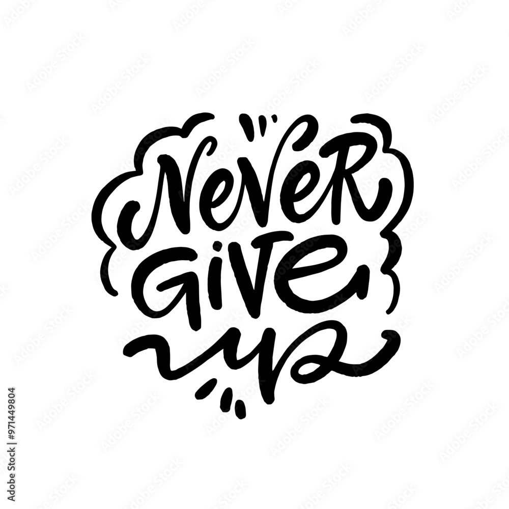 This is a handwritten quote that says, never give up clearly This is a handwritten quote that says, never give up clearly