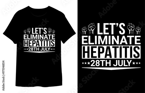 Let’s Eliminate Hepatitis 28th July T Shirt Design. Best Typography Vector T shirt Design.