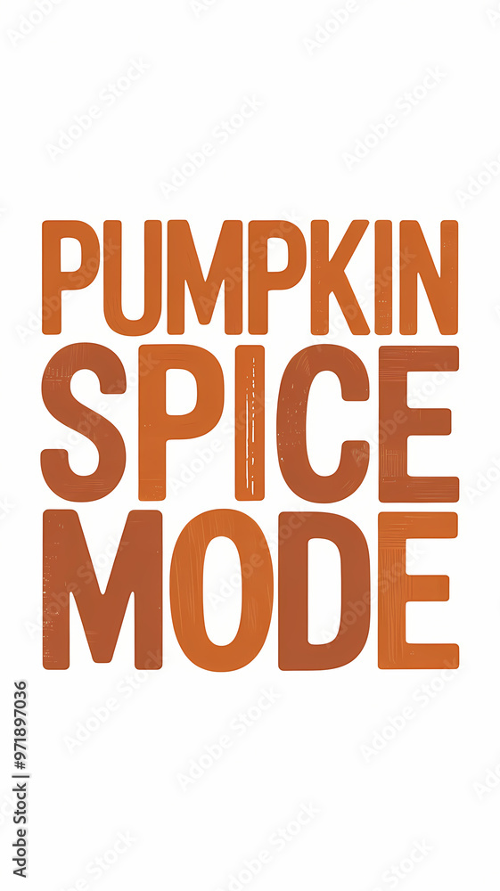 Pumpkin spice mode, autumn leaves , typography, fall quotes , isolated on white background Pumpkin spice mode, autumn leaves , typography, fall quotes , isolated on white background