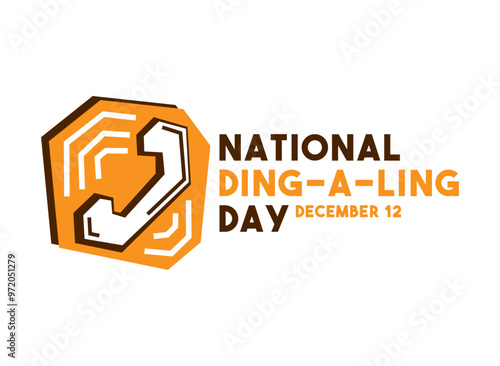 National Ding-A-Ling Day. December 12.