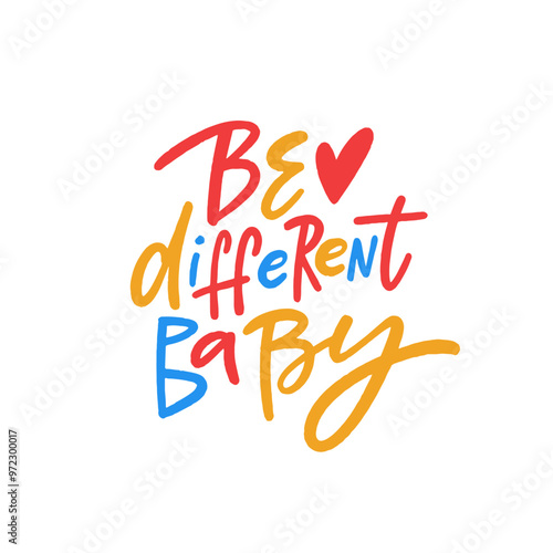 A vibrant and colorful sign that reads be different, baby