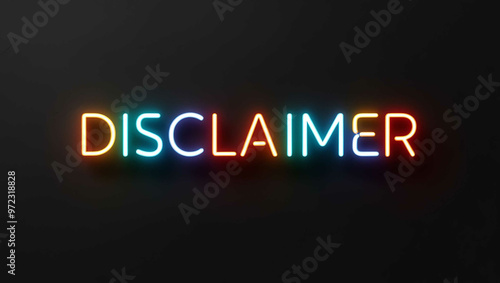 Disclaimer colorful neon lettering on plain black dark background