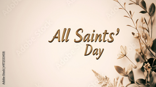 All Saints' Day message with sepia-toned floral decorations on light background with copy space photo