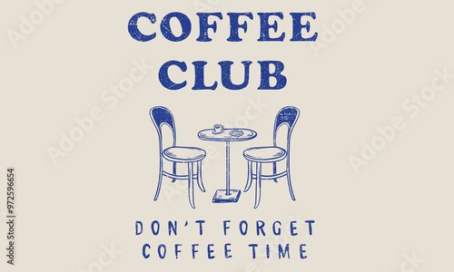 Coffee club graphic print design for t shirt, apparel, posters, background and others. Coffee time artwork. Don't forget coffee time.
