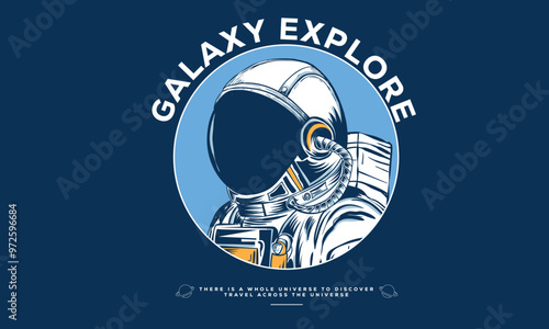 Explore the galaxy artwork. universe exploration print design.  Astronaut in outer space. Space adventure graphic print design for apparel, sticker, batch, background, poster and others.