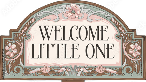 Decorative Sign Saying Welcome Little One