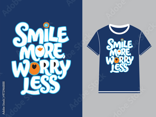Dummy Typography Stylish Smile More Worry Less T-Shirt Design.