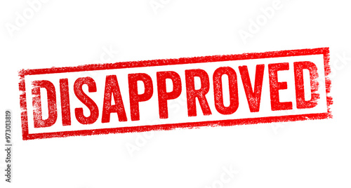 Disapproved means that something has not been accepted, sanctioned, or approved, text concept stamp