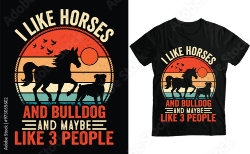 I Like Horses and Bulldogs and maybe like 3 people, Retro Horse and Bulldog T Shirt