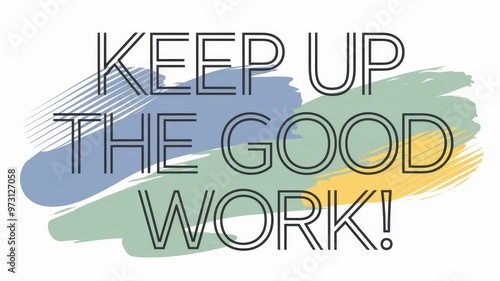 Motivational Text Graphic: Keep Up the Good Work!