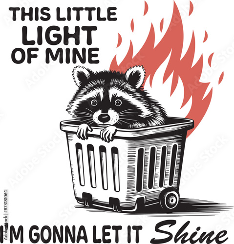 Funny Dumpster Fire, This Little Light of Mine I'm Gonna Let It Shine Design for Shirt, Funny Raccoon, Snarky, Retro Sarcastic 