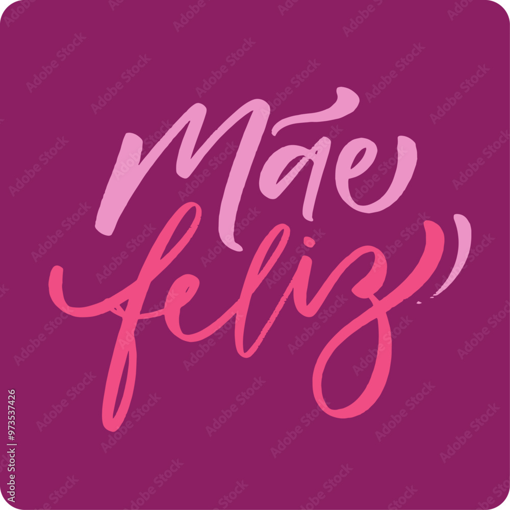 Mãe feliz. Happy mother in brazilian portuguese. Modern hand Lettering. vector. Mãe feliz. Happy mother in brazilian portuguese. Modern hand Lettering. vector.