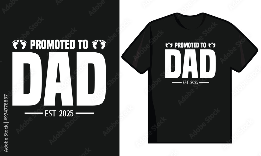 Promoted To Dad Est 2025. Father Day T Shirt Design Promoted To Dad Est 2025. Father Day T Shirt Design