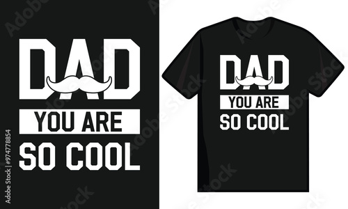 Dad You Are So Cool. Fathers Day T-Shirt Design