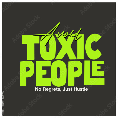 avoid toxic people no regret hustlers vector typographic template design