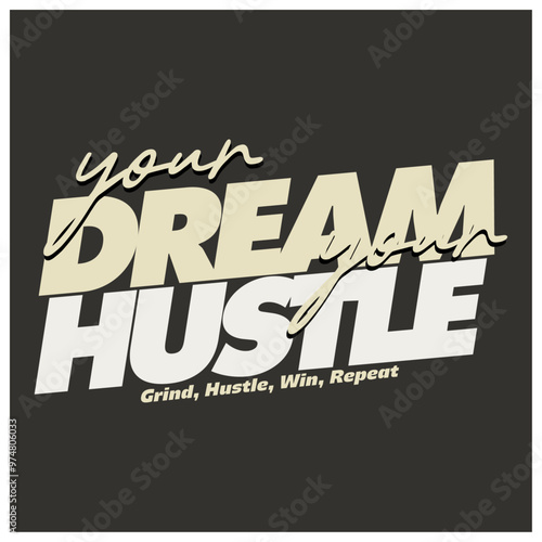 your dream your hustle hustlers vector typographic template design photo