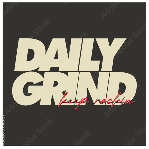 daily grind keep rocking black background dim color hustlers vector typographic template design