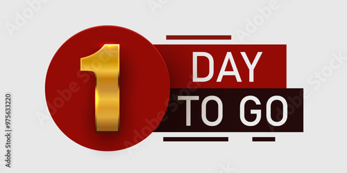 1 day to go. Countdown discounts and sale time. One day left sign, label.
