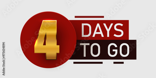 4 day to go. Countdown discounts and sale time. Four days left sign, label.