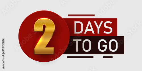 2 day to go. Countdown discounts and sale time. Two days left sign, label.