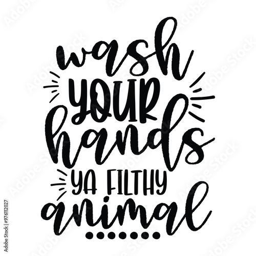 Wash your hands ya filthy animal